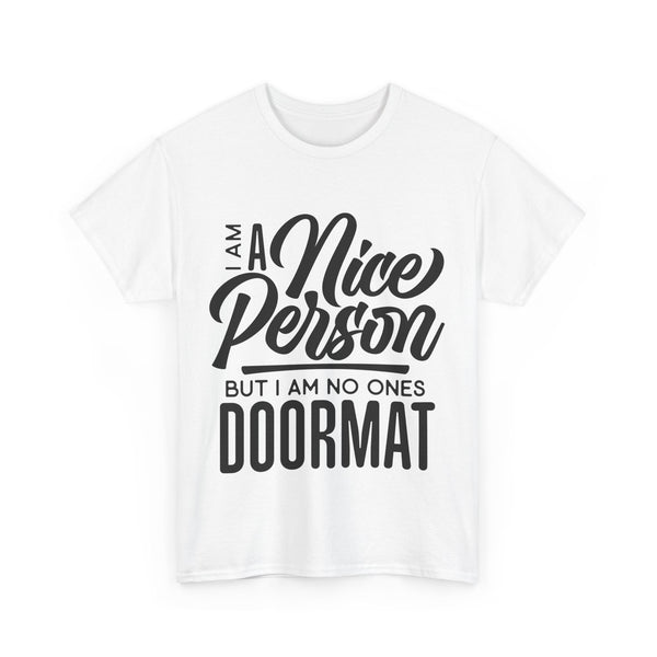 I am a Nice Person But I  am no ones Doormat Plus Size Women Heavy Cotton Tee T-shirt