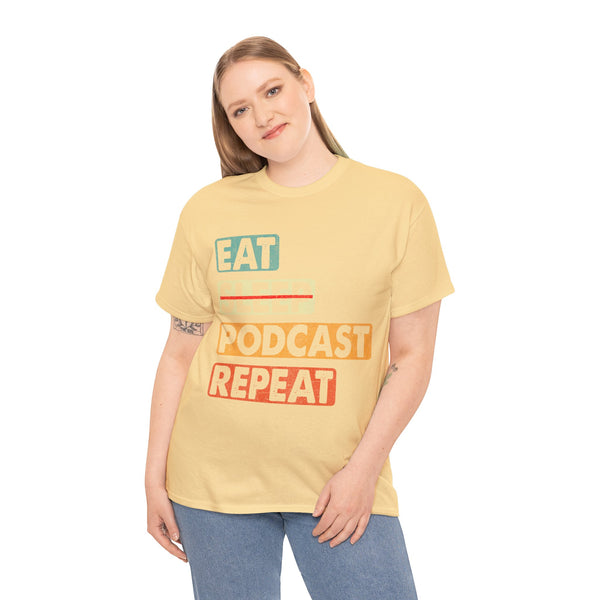 Eat, Sleep, Podcasts Repeat Women Heavy Cotton Tee T-Shirt