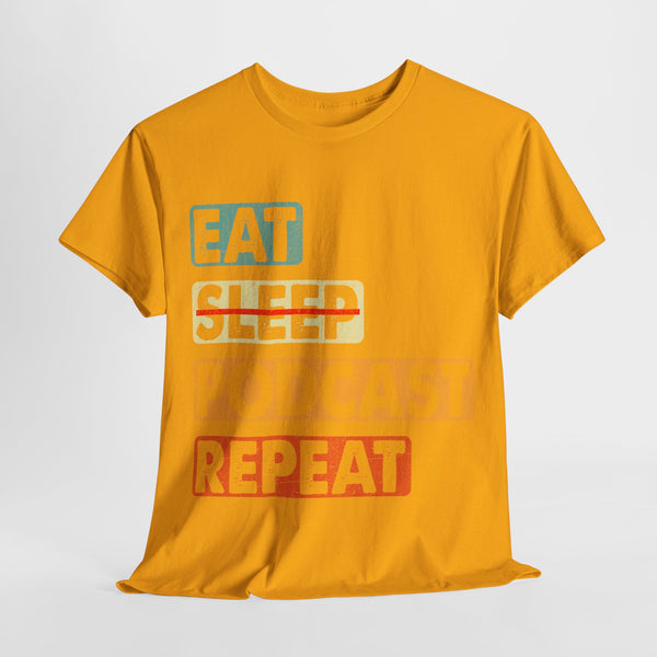 Eat, Sleep, Podcasts Repeat Women Heavy Cotton Tee T-Shirt