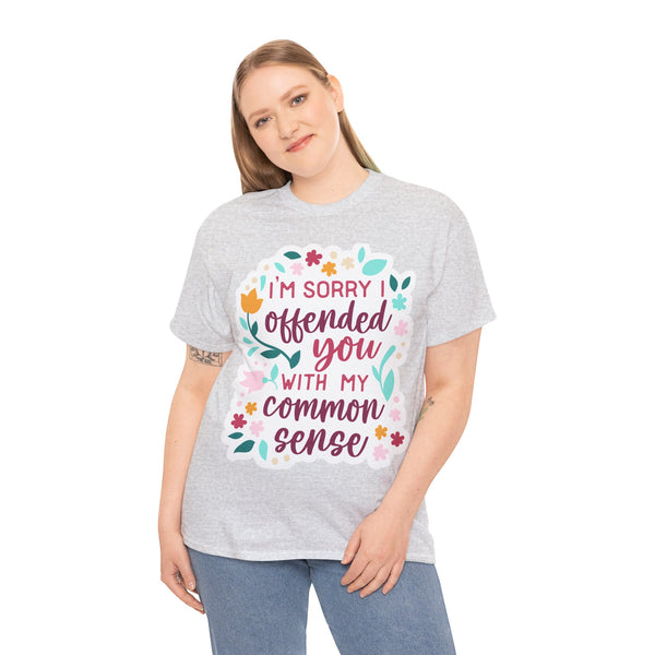 "I am sorry if I offend you with my common sense" Plus Size Women Heavy Cotton Tee T-Shirt