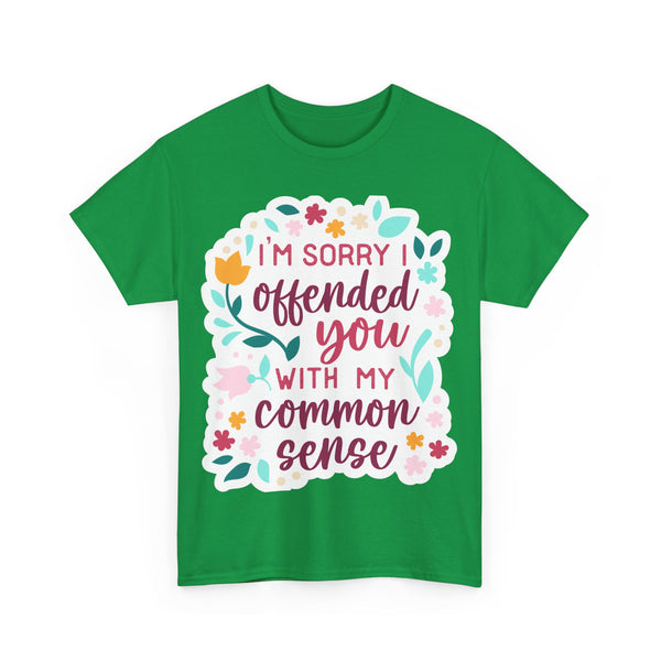 "I am sorry if I offend you with my common sense" Plus Size Women Heavy Cotton Tee T-Shirt