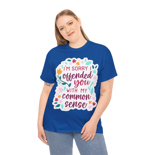 "I am sorry if I offend you with my common sense" Plus Size Women Heavy Cotton Tee T-Shirt