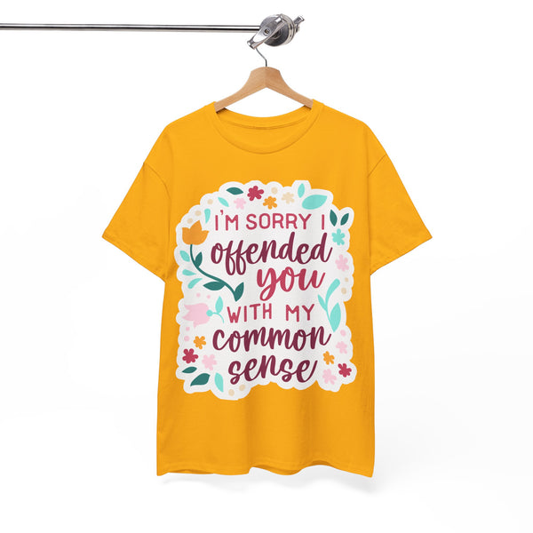 "I am sorry if I offend you with my common sense" Plus Size Women Heavy Cotton Tee T-Shirt