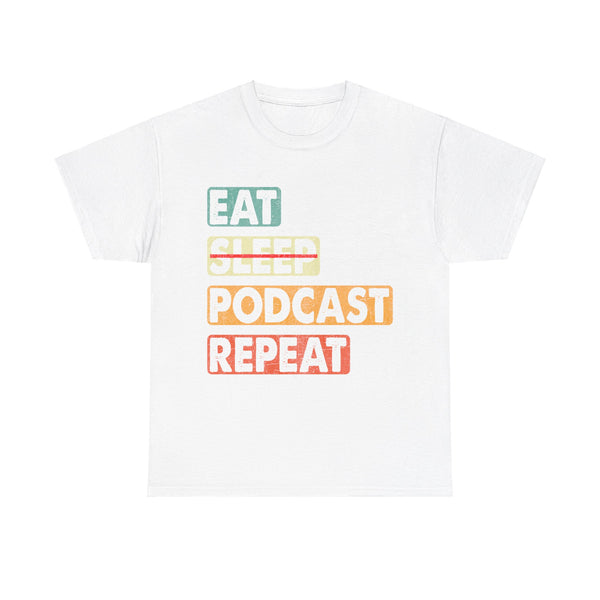 Eat, Sleep, Podcasts Repeat Women Heavy Cotton Tee T-Shirt