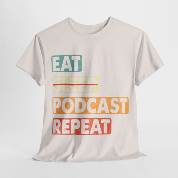 Eat, Sleep, Podcasts Repeat Women Heavy Cotton Tee T-Shirt