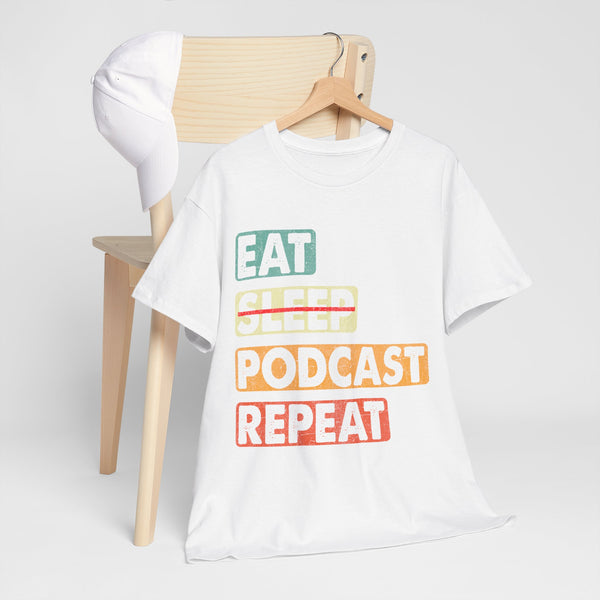 Eat, Sleep, Podcasts Repeat Women Heavy Cotton Tee T-Shirt