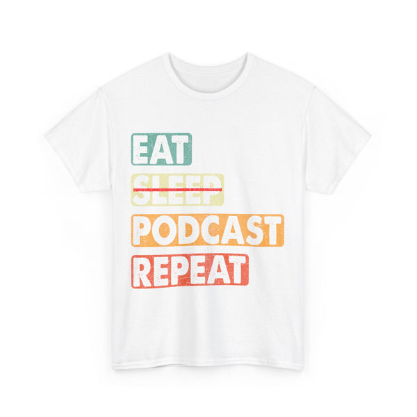 Eat, Sleep, Podcasts Repeat Women Heavy Cotton Tee T-Shirt