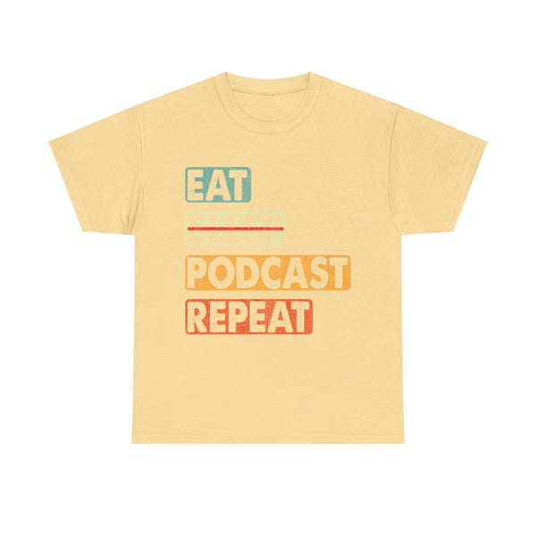 Eat, Sleep, Podcasts Repeat Women Heavy Cotton Tee T-Shirt