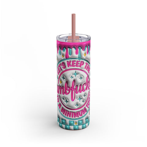 "Dumbfuckery"  Skinny Matte Tumbler, 20oz