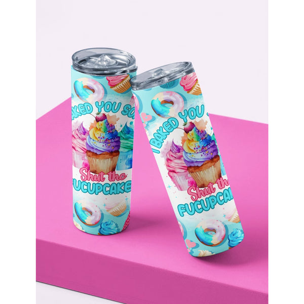 I baked you some shut the Fucupcakes - 20 oz Tumbler