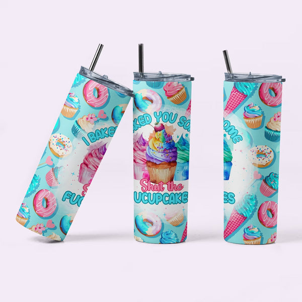 I baked you some shut the Fucupcakes - 20 oz Tumbler